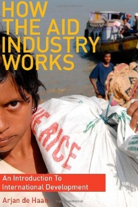 How the Aid Industry Works: An Introduction to International Development How the Aid Industry Works: An Introduction to International Development