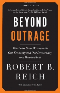 Beyond Outrage: Expanded Edition: What has gone wrong with our economy and our democracy, and how to fix it (Vintage)