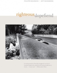 Righteous Dopefiend (California Series in Public Anthropology) Righteous Dopefiend (California Series in Public Anthropology)