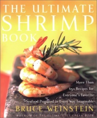The Ultimate Shrimp Book: More than 650 Recipes for Everyone's Favorite Seafood Prepared in Every Way Imaginable The Ultimate Shrimp Book: More than 650 Recipes for Everyone's Favorite Seafood Prepared in Every Way Imaginable