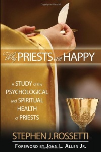 Why Priests Are Happy: A Study of the Psychological and Spiritual Health of Priests (Ave Maria Press) Why Priests Are Happy: A Study of the Psychological and Spiritual Health of Priests (Ave Maria Press)