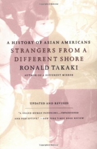 Strangers from a Different Shore: A History of Asian Americans, Updated and Revised Edition Strangers from a Different Shore: A History of Asian Americans, Updated and Revised Edition