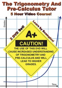 The Trigonometry and Pre-Calculus Tutor - 2 DVD Set! - 5 Hour Course! The Trigonometry and Pre-Calculus Tutor - 2 DVD Set! - 5 Hour Course!