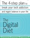 The Digital Diet: The 4-step plan to break your tech addiction and regain balance in your life