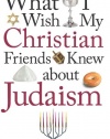 What I Wish My Christian Friends Knew about Judaism