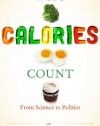 Why Calories Count: From Science to Politics (California Studies in Food and Culture)