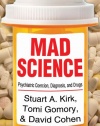 Mad Science: Psychiatric Coercion, Diagnosis, and Drugs