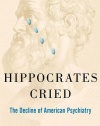 Hippocrates Cried: The Decline of American Psychiatry