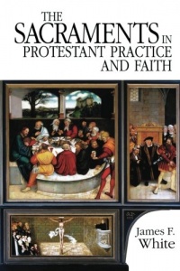 The Sacraments in Protestant Practice and Faith The Sacraments in Protestant Practice and Faith