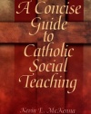A Concise Guide to Catholic Social Teaching (Concise Guide Series)