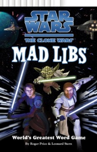 Star Wars: The Clone Wars Mad Libs Star Wars: The Clone Wars Mad Libs