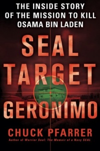 SEAL Target Geronimo: The Inside Story of the Mission to Kill Osama bin Laden SEAL Target Geronimo: The Inside Story of the Mission to Kill Osama bin Laden