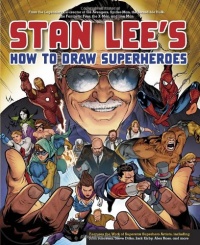 Stan Lee's How to Draw Superheroes: From the Legendary Co-creator of the Avengers, Spider-Man, the Incredible Hulk, the Fantastic Four, the X-Men, and Iron Man Stan Lee's How to Draw Superheroes: From the Legendary Co-creator of the Avengers, Spider-Man, the Incredible Hulk, the Fantastic Four, the X-Men, and Iron Man
