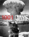 1001 Days That Shaped the World (1,000... Before You Die Books)