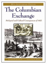 The Columbian Exchange: Biological and Cultural Consequences of 1492, 30th Anniversary Edition The Columbian Exchange: Biological and Cultural Consequences of 1492, 30th Anniversary Edition