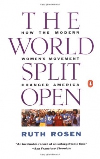 The World Split Open: How the Modern Women's Movement Changed America, Revised Edition The World Split Open: How the Modern Women's Movement Changed America, Revised Edition