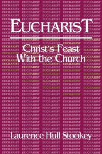 Eucharist: Christ's Feast with the Church Eucharist: Christ's Feast with the Church