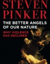 The Better Angels of Our Nature: Why Violence Has Declined