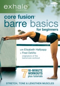 Exhale: Core Fusion Barre Basics for Beginners Exhale: Core Fusion Barre Basics for Beginners