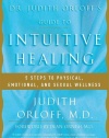 Dr. Judith Orloff's Guide to Intuitive Healing: 5 Steps to Physical, Emotional, and Sexual Wellness