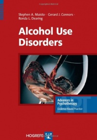 Alcohol Use Disorders (Advances in Psychotherapy; Evidence-Based Practice) Alcohol Use Disorders (Advances in Psychotherapy; Evidence-Based Practice)