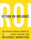 Return On Influence: The Revolutionary Power of Klout, Social Scoring, and Influence Marketing