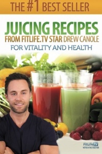Juicing Recipes From Fitlife.TV Star Drew Canole For Vitality and Health Juicing Recipes From Fitlife.TV Star Drew Canole For Vitality and Health