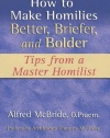 How to Make Homilies Better, Briefer, and Bolder: Tips from a Master Homilist