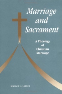 Marriage and Sacrament: A Theology of Christian Marriage (Michael Glazier Books)