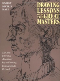 Drawing Lessons from the Great Masters: 45th Anniversary Edition Drawing Lessons from the Great Masters: 45th Anniversary Edition
