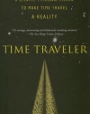 Time Traveler: A Scientist's Personal Mission to Make Time Travel a Reality