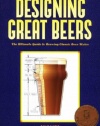 Designing Great Beers: The Ultimate Guide to Brewing Classic Beer Styles