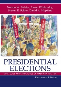 Presidential Elections: Strategies and Structures of American Politics Presidential Elections: Strategies and Structures of American Politics
