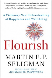 Flourish: A Visionary New Understanding of Happiness and Well-being Flourish: A Visionary New Understanding of Happiness and Well-being