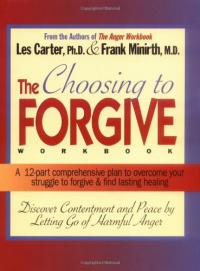 The Choosing to Forgive Workbook The Choosing to Forgive Workbook