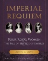 Imperial Requiem: Four Royal Women and the Fall of the Age of Empires