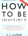 How to Be Invisible: The Essential Guide to Protecting Your Personal Privacy, Your Assets, and Your Life (Revised Edition)