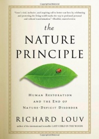 The Nature Principle: Human Restoration and the End of Nature-Deficit Disorder The Nature Principle: Human Restoration and the End of Nature-Deficit Disorder