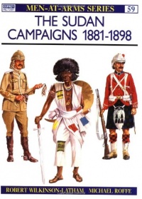 The Sudan Campaigns 1881-98 (Men-at-Arms) The Sudan Campaigns 1881-98 (Men-at-Arms)