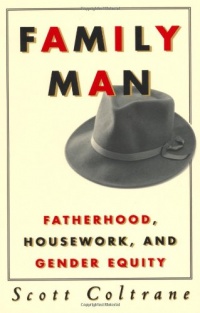 Family Man: Fatherhood, Housework, and Gender Equity Family Man: Fatherhood, Housework, and Gender Equity