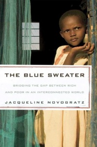 The Blue Sweater: Bridging the Gap between Rich and Poor in an Interconnected World The Blue Sweater: Bridging the Gap between Rich and Poor in an Interconnected World