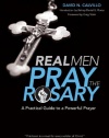 Real Men Pray the Rosary: A Practical Guide to a Powerful Prayer