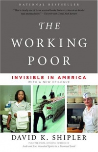 The Working Poor: Invisible in America The Working Poor: Invisible in America