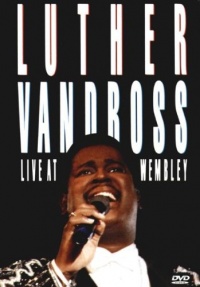 Luther Vandross: Live at Wembley Luther Vandross: Live at Wembley