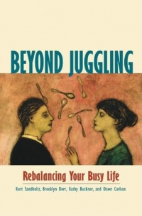 Beyond Juggling: Rebalancing Your Busy Life Beyond Juggling: Rebalancing Your Busy Life