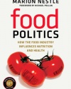 Food Politics: How the Food Industry Influences Nutrition and Health (California Studies in Food and Culture)