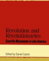 Revolution and Revolutionaries: Guerrilla Movements in Latin America (Jaguar Books on Latin America)