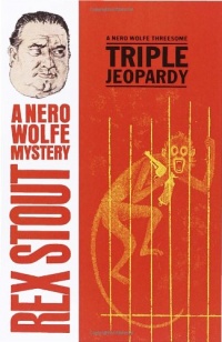 Triple Jeopardy, A Nero Wolfe Threesome Triple Jeopardy, A Nero Wolfe Threesome