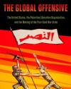 The Global Offensive: The United States, the Palestine Liberation Organization, and the Making of the Post-Cold War Order (Oxford Studies in International History)