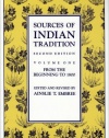 Sources of Indian Tradition, Vol. 1: From the Beginning to 1800 (Introduction to Oriental Civilizations)